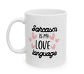 Sarcasm Is My Love ceramic mug